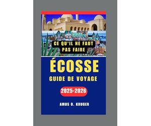 CE QU'IL NE FAUT PAS FAIRE ÉCOSSE GUIDE DE VOYAGE 2025-2026
