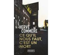 Ce qu'il nous faut, c'est un mort Hervé Commère (Auteur)