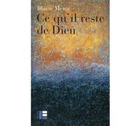 Ce qu'il reste de Dieu Blaise Menu (Auteur)