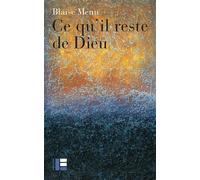 Ce qu'il reste de Dieu - Blaise Menu - Labor Et Fides - broché - Guide