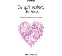 Ce qu'il restera de nous Marc Jacquet (Auteur)