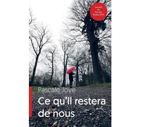 Ce qu'il restera de nous - Pascale Joye - Librinova - broché - Roman