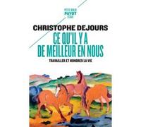 Christophe Dejours – Ce qu'il y a de meilleur en nous – Travailler et honorer la vie