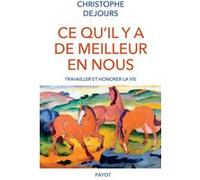 Ce qu'il y a de meilleur en nous Christophe Dejours (Auteur)