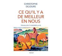 Ce qu'il y a de meilleur en nous: Travailler et honorer la vie