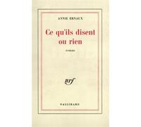 Ce qu'ils disent ou rien Prix Nobel de littérature 2022 - Annie Ernaux - Gallimard - broché - Roman