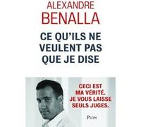 Ce qu'ils ne veulent pas que je dise Alexandre Benalla (Auteur)