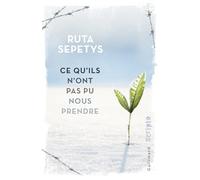 Ruta Sepetys – Ce qu'ils n'ont pas pu nous prendre – Traduit par Bee Formentelli – Gallimard – Poche