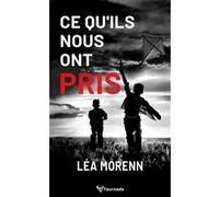 Ce qu'ils nous ont pris Léa Morenn (Auteur)