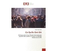 Ce Qu'Ils Ont Dit A Propos de la Cour Pénale Internationale (Quand 300 Leaders à Travers Le Monde Parlent de la CPI) - Aubin Dassi Ndé - Universitaires Europeennes - broché - Livre