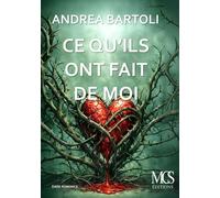Ce qu'ils ont fait de moi - Andra Bartoli - MCS éditions - ebook (ePub) - Roman