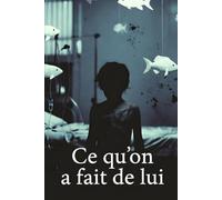 Ce qu'on a fait de lui