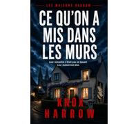Ce qu'on a mis dans les murs: Un thriller psychologique domestique