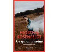 Michael Hjorth – Ce qu'on a semé – Traduction : Rémi Cassaigne – Broché – Actes Sud