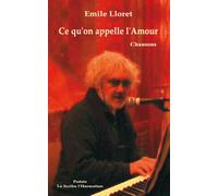 Ce qu'on appelle l'amour Chansons - Emile Lloret - L'harmattan - broché - Poésie