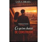 Ce qu'on choisit de construire: Une livraison, une réponse, un choix (Série Fondations, Tome 4)