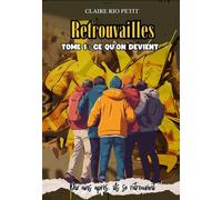 Ce qu'on devient Six vies. Une amitié qui défie le temps. Leur seconde chance. - Claire Rio Petit - Claire RIO PETIT - ebook (ePub) - Livre