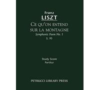 Ce qu'on entend sur la montagne, S. 95: (Symphonic Poem No. 1) - Study score