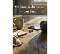 Ce qu'on ne dit jamais tout haut: Jusqu'où peut-on trahir quelqu'un qu'on aime encore ?
