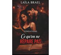 Ce qu'on ne répare pas: Une fracture à traverser, un homme à comprendre (Série Fondations, Tome 2)