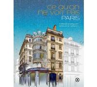 Ce qu'on ne voit pas Paris Stéphane Drillon (Auteur), Sigolène Vinson (Auteur)