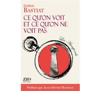 Ce qu'on voit et ce qu'on ne voit pas - Frédéric Bastiat - Jdh-1001 Reponses - broché - Roman