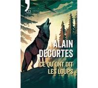 Ce qu'ont dit les loups Decortes Alain (Auteur)
