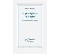 Michel Offerlé – Ce qu'un patron peut faire – Une sociologie politique des patronats – Gallimard