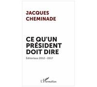 Ce Qu'un Président Doit Dire - Editoriaux 2012-2017