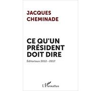 Ce qu'un président doit dire: Éditoriaux 2012 - 2017