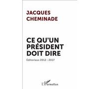 Jacques Cheminade – Ce qu'un président doit dire – Éditoriaux 2012-2017 – L'Harmattan
