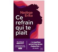 Ce refrain qui te plaît Par l'autrice de Mon Petit, lauréate du Prix HarperCollins poche Le Parisien week-end - Nadège Erika - Harpercollins - Poche - Roman