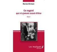Ce regard qui n'a jamais cessé d'être Récit - Renée Birman - L'harmattan - broché - Récit