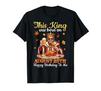 Ce Roi est né Le 25 août. Joyeux Anniversaire à Moi, à Boire T-Shirt