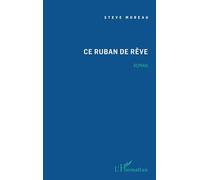 Steve Moreau – Ce ruban de rêve – Roman – Broché