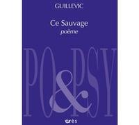 Ce sauvage - poème Eugène Guillevic (Auteur)