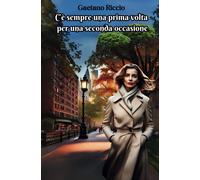 C'è Sempre Una Prima Volta Per Una Seconda Occasione: 1 (Aaa Amore A Lieto Fine Cercasi)