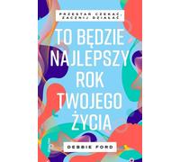 Ce sera la meilleure année de votre vie - Debbie Ford (Buch auf Polnisch)