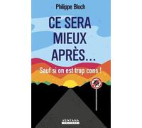 Ce sera mieux après... sauf si on est trop cons !