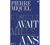 Ce siècle avait mille ans - Pierre Miquel - Albin Michel - Livre