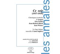 Ce soir (1937-1939): Annales de la société des amis de Louis ARAGON et Elsa TRIOLET n°22