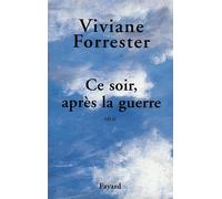 Ce soir, après la guerre - Viviane Forrester - Fayard - broché - Livre
