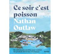 Ce soir c'est poisson De délicieuses recettes pour cuisiner les produits de la mer à la maison - Nathan Outlaw - Rouergue - relié - Beau livre