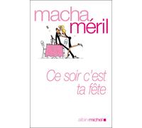 Ce soir, c'est ta fête - Macha Méril - Albin Michel - broché - Guide