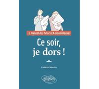Ce Soir, Je Dors ! - Le Manuel Des Futurs Ex-Insomniaques