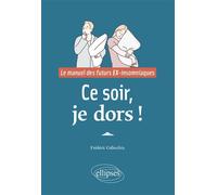 Ce soir, je dors ! Le manuel des futurs EX-insomniaques - Frédéric Collecchia - Ellipses - broché - Guide