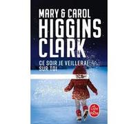 Ce soir je veillerai sur toi Mary Higgins Clark (Auteur), Carol Higgins Clark (Auteur)