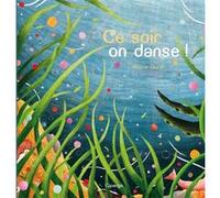 Ce soir on danse ! Hélène Gloria (Auteur), La Jeanette (Illustration)
