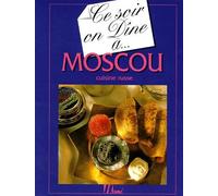 Ce Soir On Dine A Moscou - Cuisine Russe