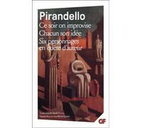 Ce soir on improvise - Chacun son idée - Six Personnages en quête d'auteur - Luigi Pirandello - Flammarion - Poche - Théâtre